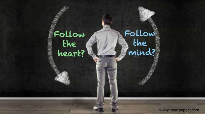 Follow the heart or be guided by the intellect?