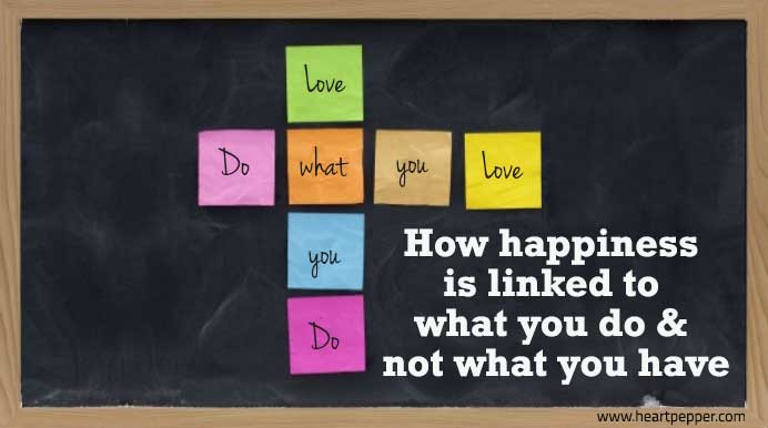 Happiness is linked to 'what you do', not 'what you have'